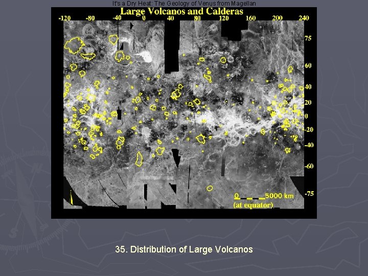 It's a Dry Heat: The Geology of Venus from Magellan 35. Distribution of Large