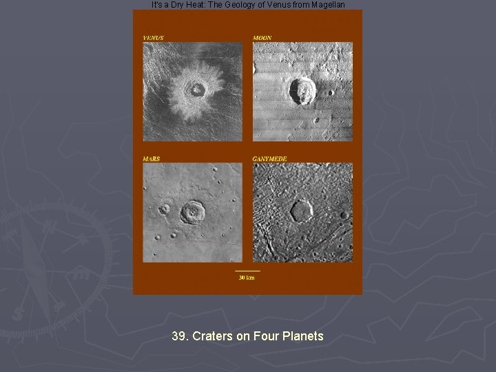 It's a Dry Heat: The Geology of Venus from Magellan 39. Craters on Four