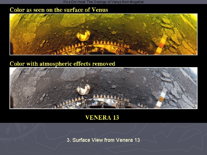 It's a Dry Heat: The Geology of Venus from Magellan 3. Surface View from