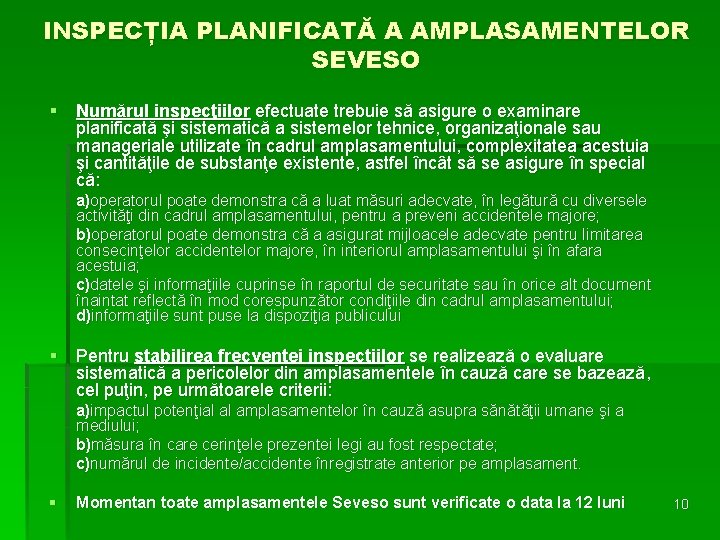 INSPECȚIA PLANIFICATĂ A AMPLASAMENTELOR SEVESO § Numărul inspecţiilor efectuate trebuie să asigure o examinare