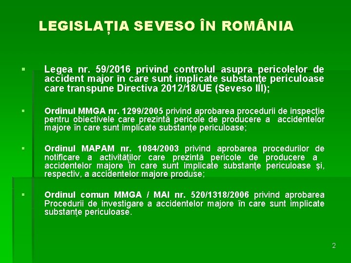 LEGISLAȚIA SEVESO ÎN ROM NIA § Legea nr. 59/2016 privind controlul asupra pericolelor de