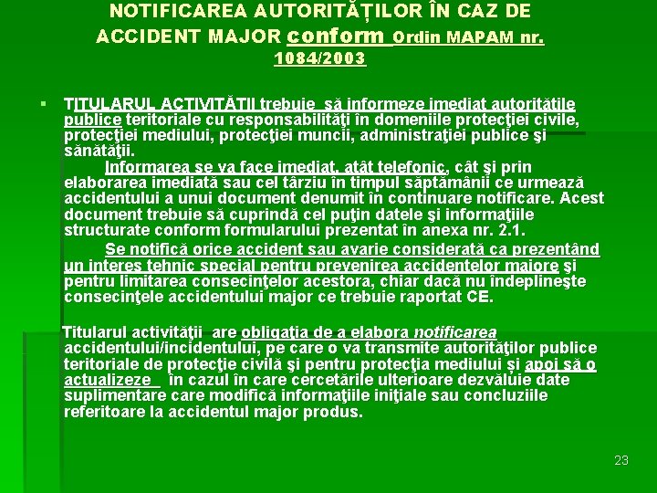 NOTIFICAREA AUTORITĂȚILOR ÎN CAZ DE ACCIDENT MAJOR conform Ordin MAPAM nr. 1084/2003 § TITULARUL