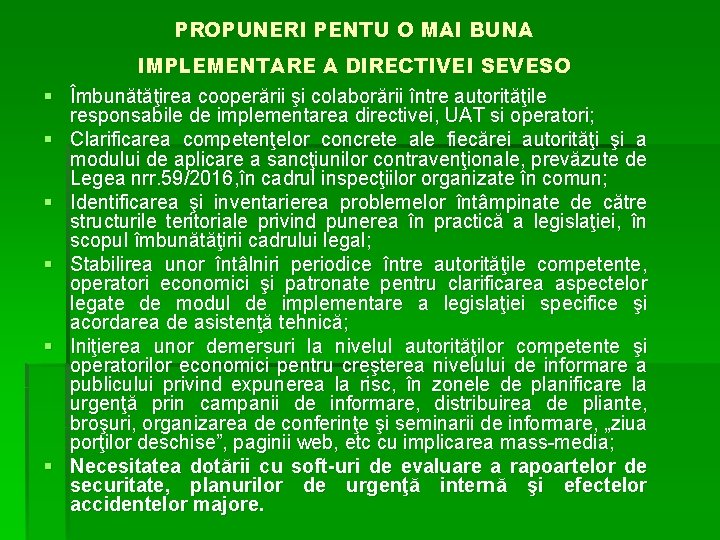 PROPUNERI PENTU O MAI BUNA § § § IMPLEMENTARE A DIRECTIVEI SEVESO Îmbunătăţirea cooperării