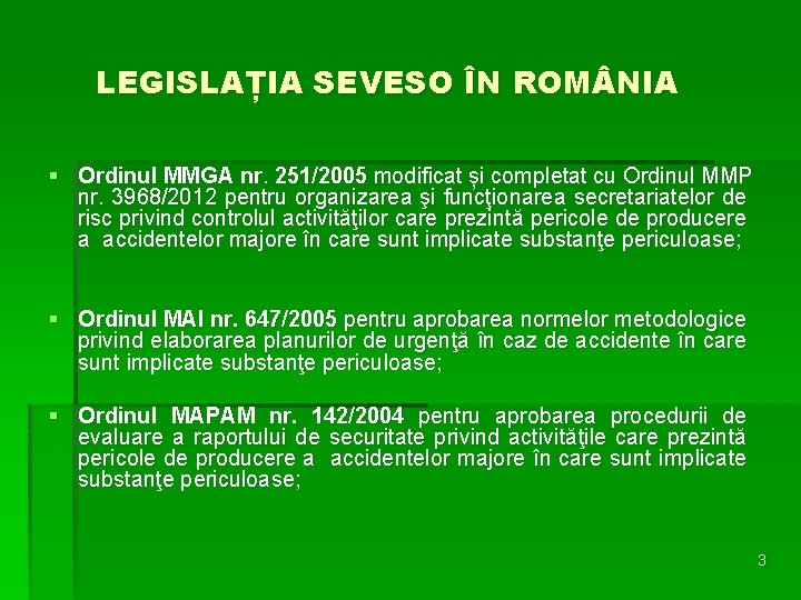 LEGISLAȚIA SEVESO ÎN ROM NIA § Ordinul MMGA nr. 251/2005 modificat și completat cu