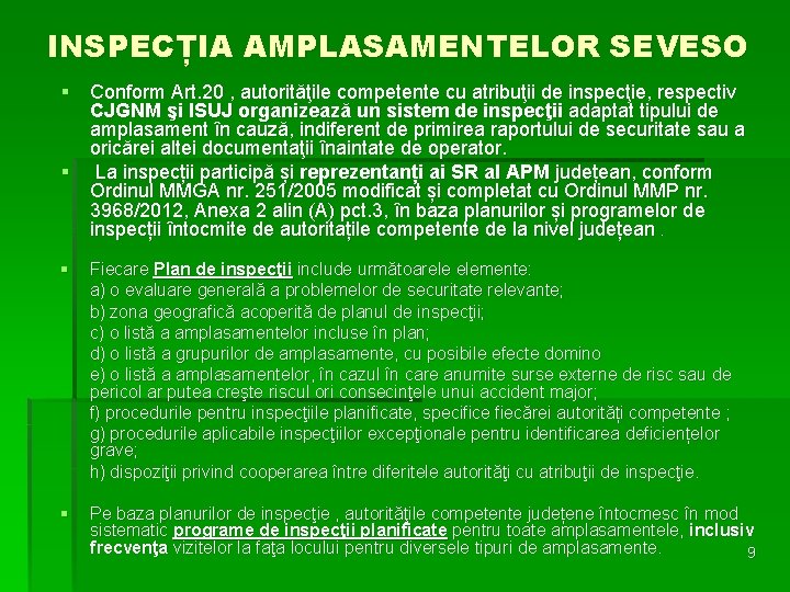 INSPECȚIA AMPLASAMENTELOR SEVESO § Conform Art. 20 , autorităţile competente cu atribuţii de inspecţie,