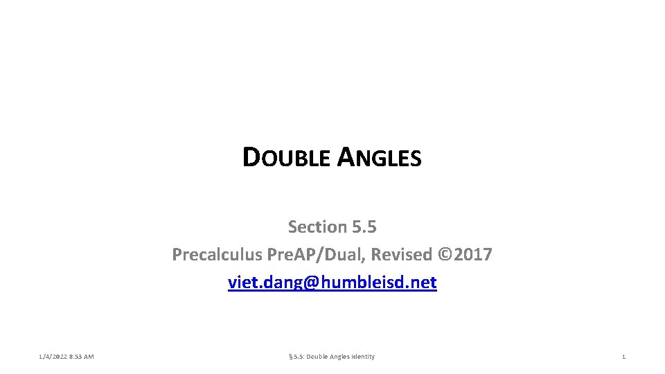 DOUBLE ANGLES Section 5. 5 Precalculus Pre. AP/Dual, Revised © 2017 viet. dang@humbleisd. net