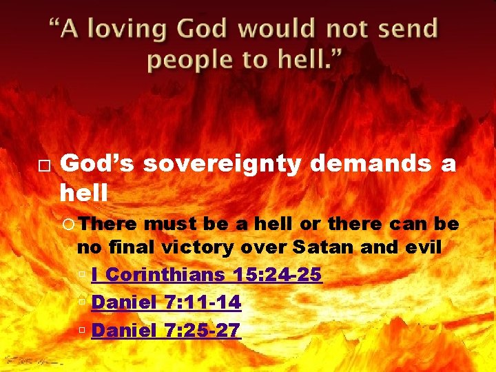  God’s sovereignty demands a hell There must be a hell or there can