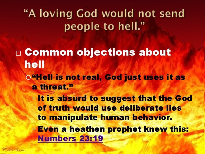  Common objections about hell “Hell is not real, God just uses it as