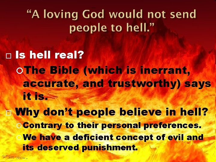  Is hell real? The Bible (which is inerrant, accurate, and trustworthy) says it