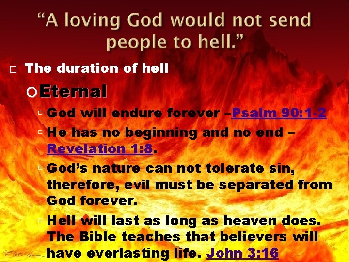  The duration of hell Eternal God will endure forever –Psalm 90: 1 -2