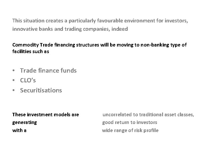 This situation creates a particularly favourable environment for investors, innovative banks and trading companies, This situation creates a particularly favourable environment for investors, innovative banks and trading companies,