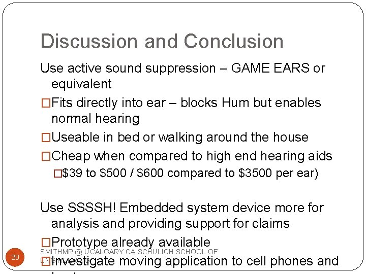 Discussion and Conclusion Use active sound suppression – GAME EARS or equivalent �Fits directly