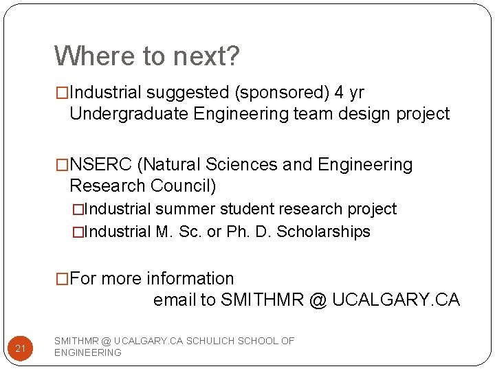 Where to next? �Industrial suggested (sponsored) 4 yr Undergraduate Engineering team design project �NSERC