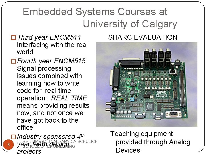 Embedded Systems Courses at University of Calgary � Third year ENCM 511 Interfacing with