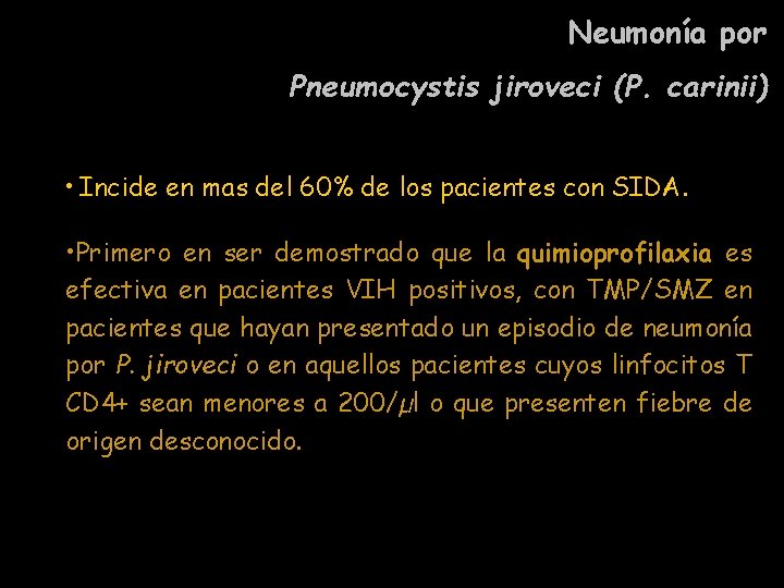 Neumonía por Pneumocystis jiroveci (P. carinii) • Incide en mas del 60% de los