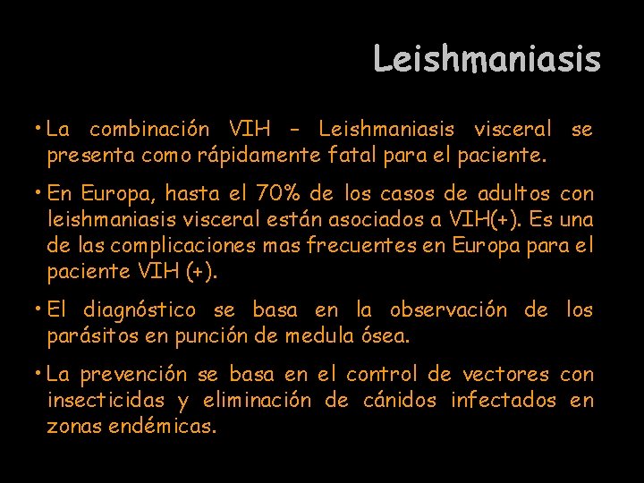 Leishmaniasis • La combinación VIH – Leishmaniasis visceral se presenta como rápidamente fatal para