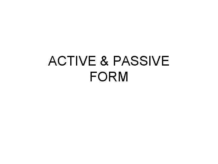 ACTIVE & PASSIVE FORM 