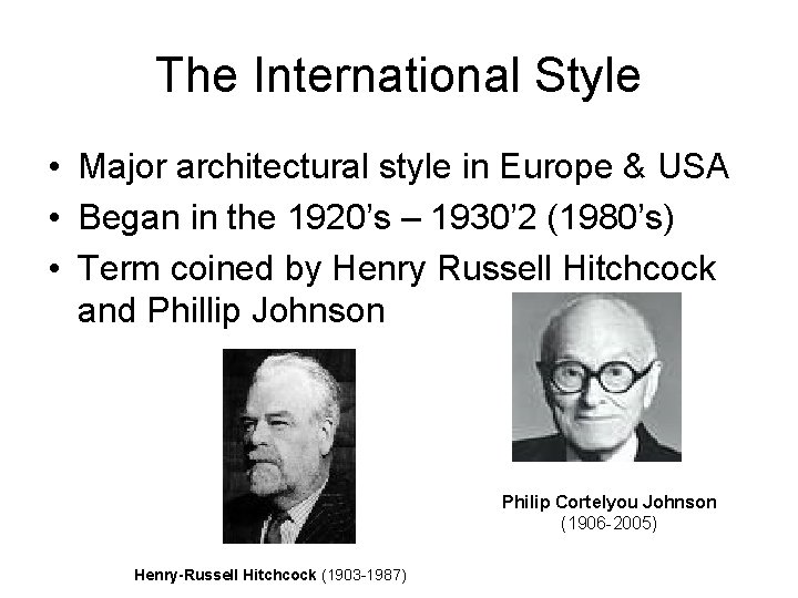 The International Style • Major architectural style in Europe & USA • Began in