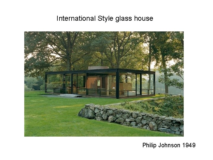 International Style glass house Philip Johnson 1949 