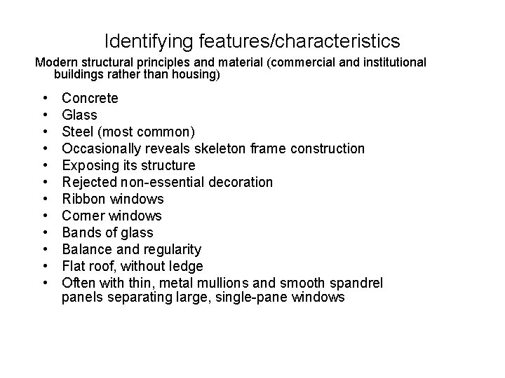 Identifying features/characteristics Modern structural principles and material (commercial and institutional buildings rather than housing)