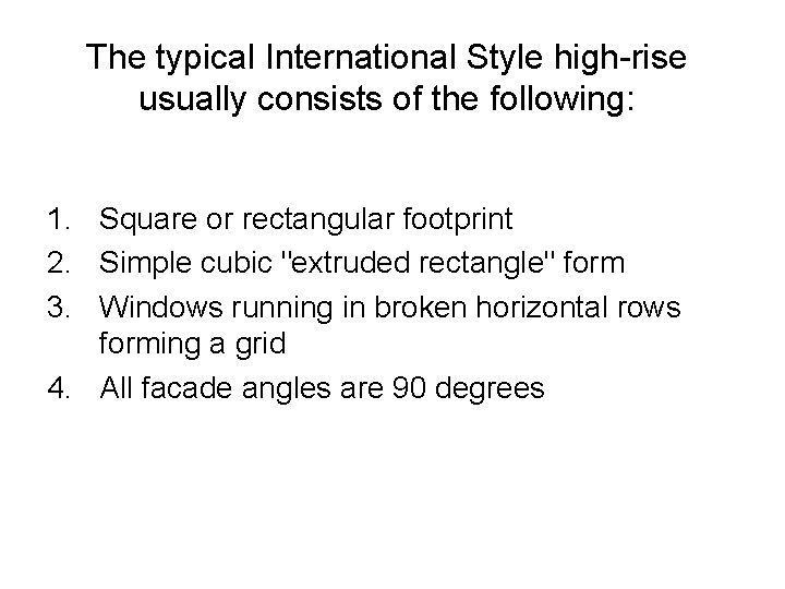 The typical International Style high-rise usually consists of the following: 1. Square or rectangular