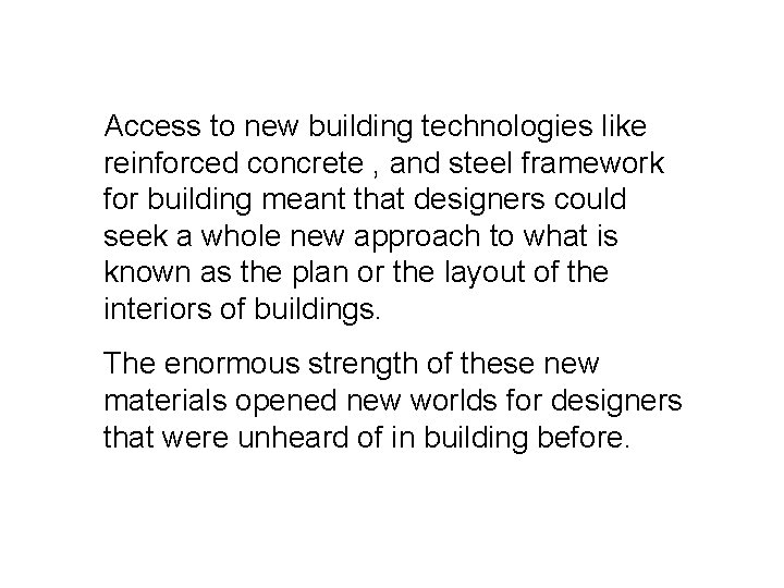 Access to new building technologies like reinforced concrete , and steel framework for building