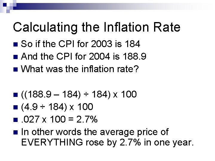 Calculating the Inflation Rate So if the CPI for 2003 is 184 n And