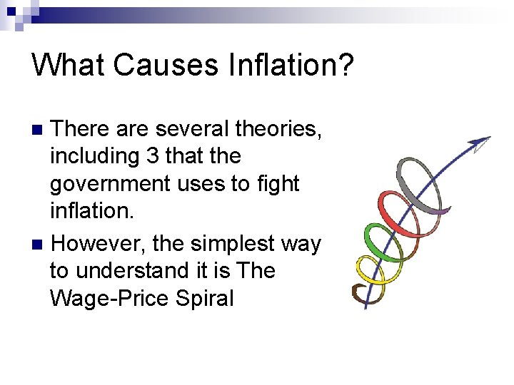 What Causes Inflation? There are several theories, including 3 that the government uses to