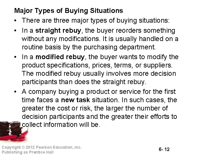 Major Types of Buying Situations • There are three major types of buying situations: