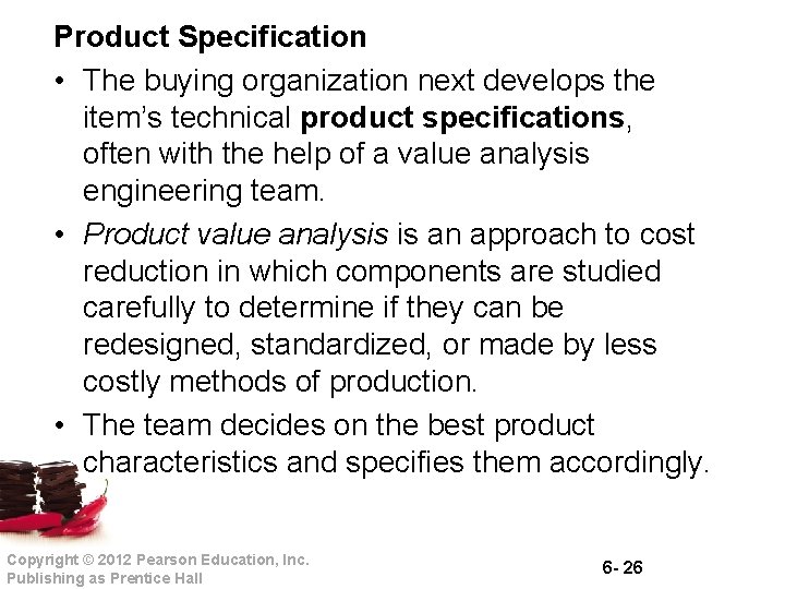 Product Specification • The buying organization next develops the item’s technical product specifications, often