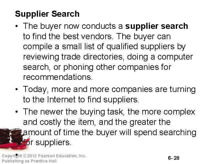 Supplier Search • The buyer now conducts a supplier search to find the best