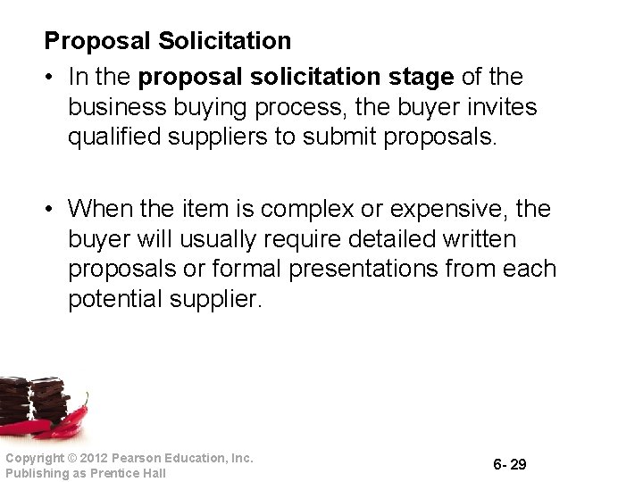Proposal Solicitation • In the proposal solicitation stage of the business buying process, the