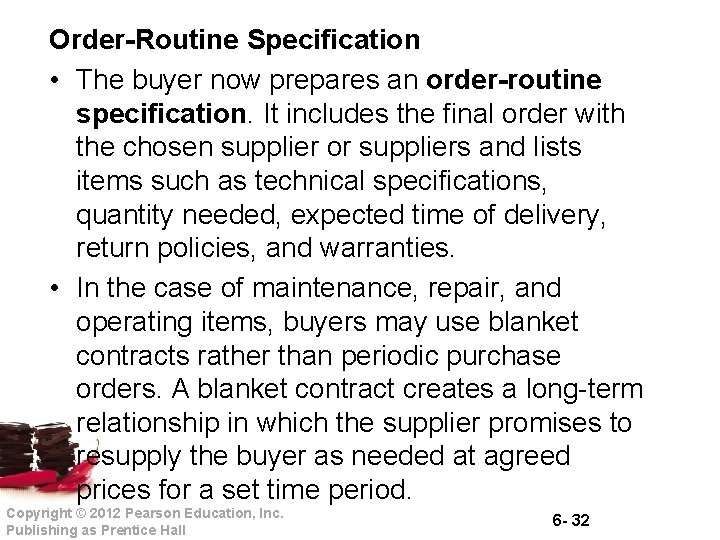 Order-Routine Specification • The buyer now prepares an order-routine specification. It includes the final