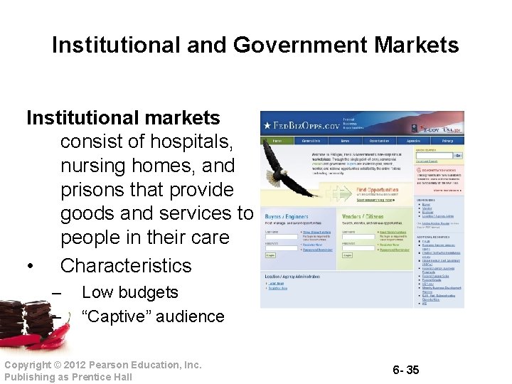 Institutional and Government Markets Institutional markets consist of hospitals, nursing homes, and prisons that
