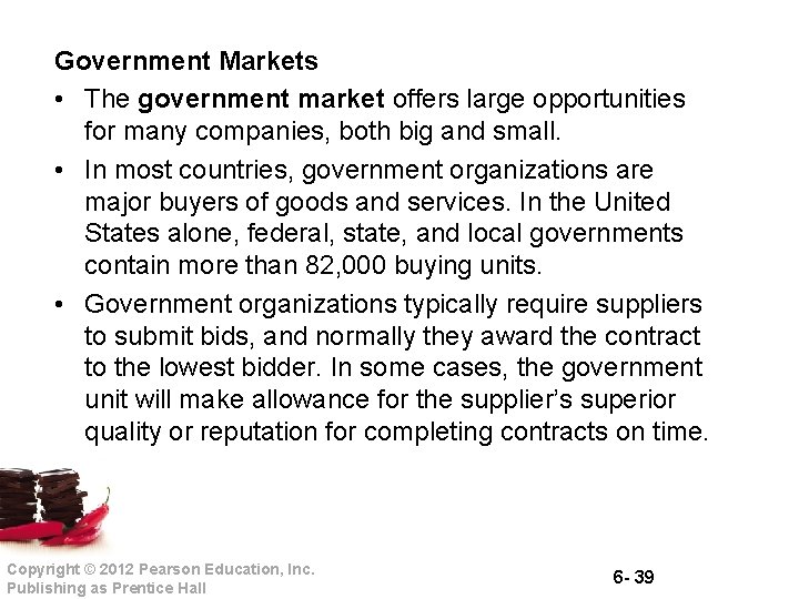 Government Markets • The government market offers large opportunities for many companies, both big