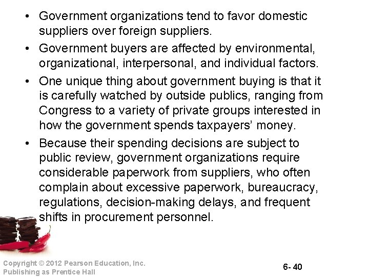  • Government organizations tend to favor domestic suppliers over foreign suppliers. • Government