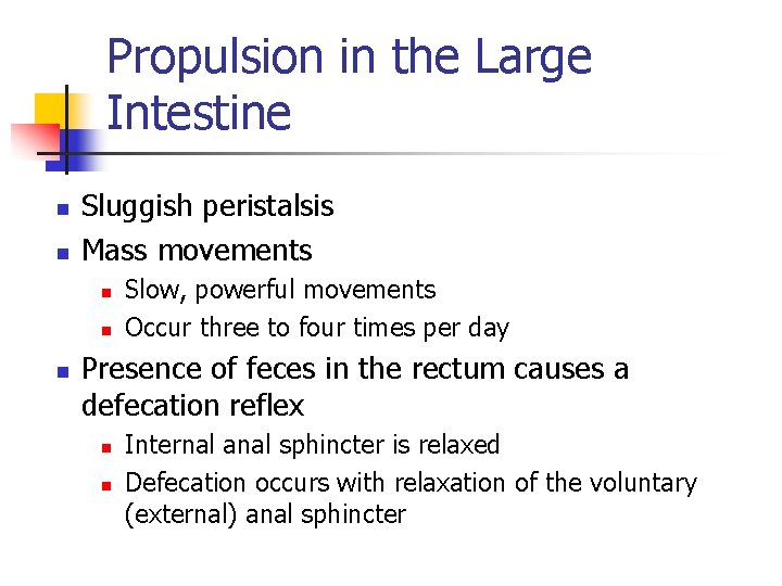 Propulsion in the Large Intestine n n Sluggish peristalsis Mass movements n n n