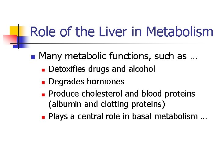 Role of the Liver in Metabolism n Many metabolic functions, such as … n