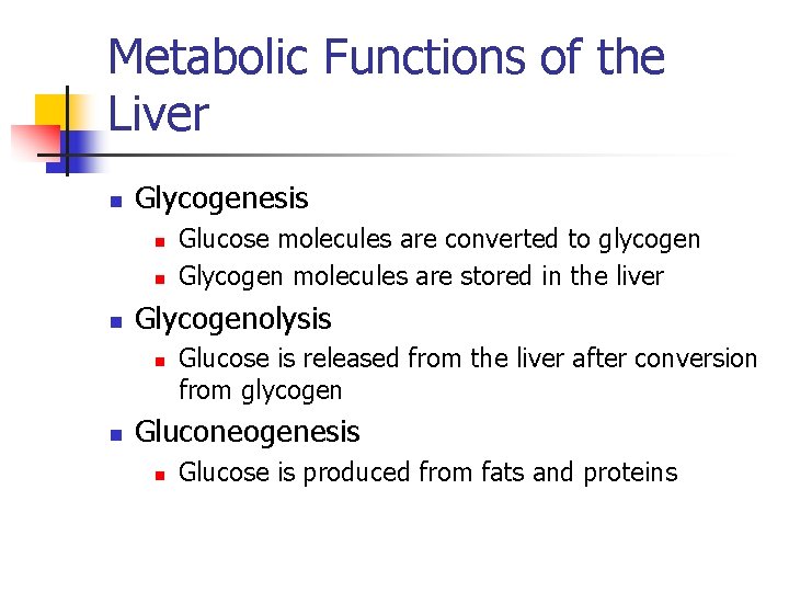 Metabolic Functions of the Liver n Glycogenesis n n n Glycogenolysis n n Glucose