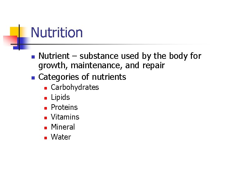 Nutrition n n Nutrient – substance used by the body for growth, maintenance, and