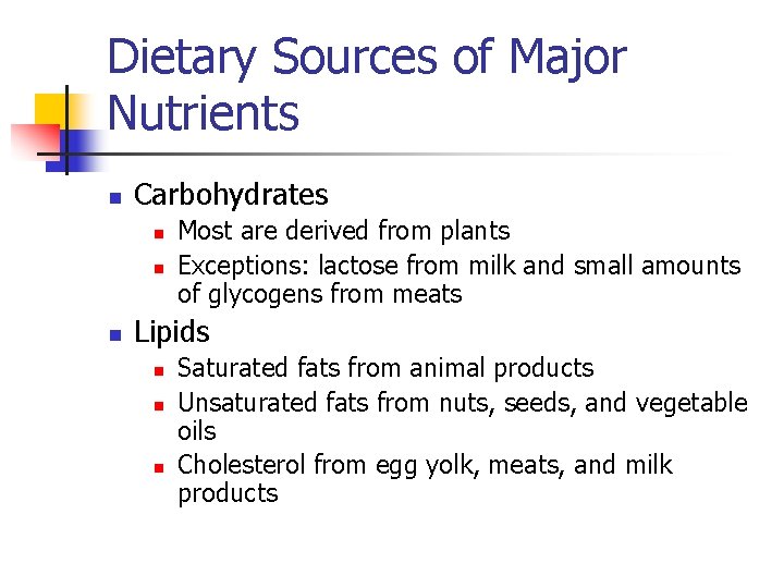 Dietary Sources of Major Nutrients n Carbohydrates n n n Most are derived from