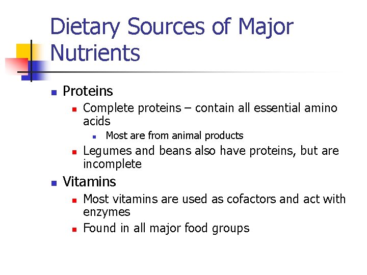 Dietary Sources of Major Nutrients n Proteins n Complete proteins – contain all essential