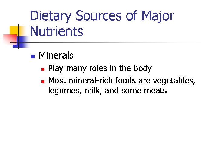 Dietary Sources of Major Nutrients n Minerals n n Play many roles in the
