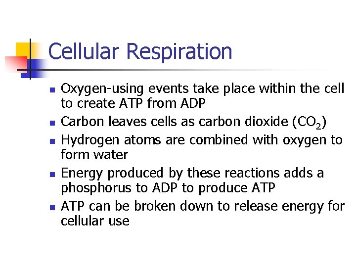 Cellular Respiration n n Oxygen-using events take place within the cell to create ATP