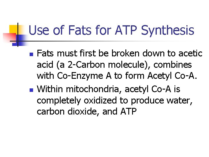 Use of Fats for ATP Synthesis n n Fats must first be broken down