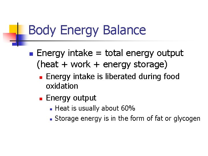 Body Energy Balance n Energy intake = total energy output (heat + work +