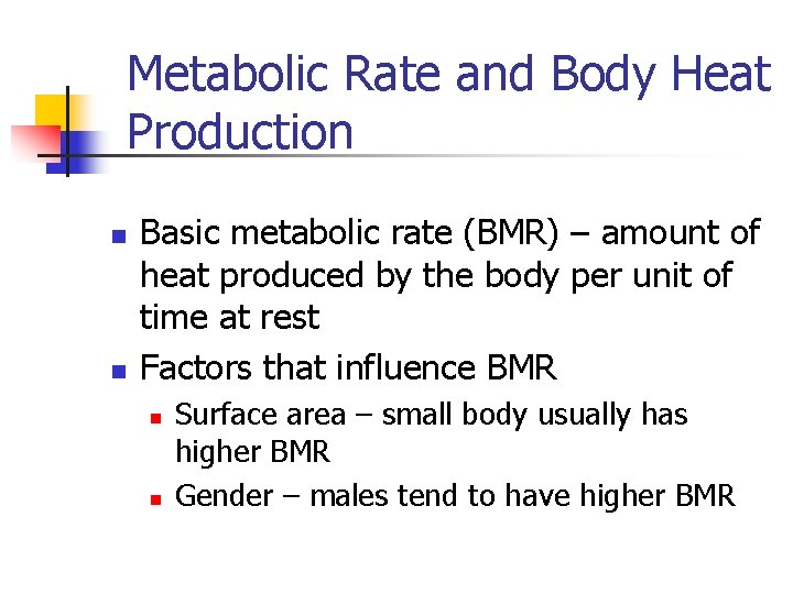 Metabolic Rate and Body Heat Production n n Basic metabolic rate (BMR) – amount