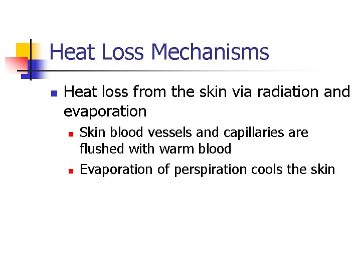 Heat Loss Mechanisms n Heat loss from the skin via radiation and evaporation n