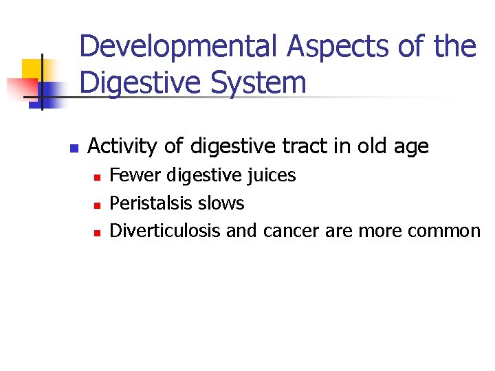 Developmental Aspects of the Digestive System n Activity of digestive tract in old age