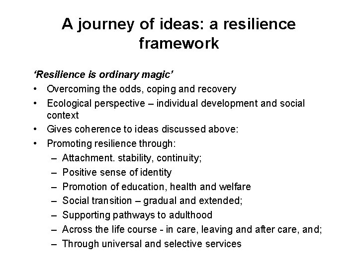 A journey of ideas: a resilience framework ‘Resilience is ordinary magic’ • Overcoming the
